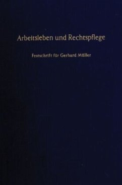 Arbeitsleben und Rechtspflege. - Mayer-Maly, Theo / Richardi, Reinhard / Schambeck, Herbert / Zöllner, Wolfgang (Hgg.)