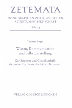 Wissen, Kommunikation und Selbstdarstellung: Zur Struktur und Charakteristik römischer Fachtexte der frühen Kaiserzeit - Fögen, Thorsten