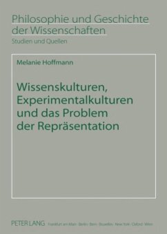 Wissenskulturen, Experimentalkulturen und das Problem der Repräsentation - Hoffmann, Melanie