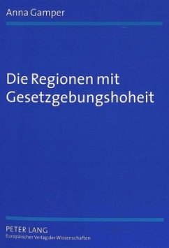 Die Regionen mit Gesetzgebungshoheit - Gamper, Anna