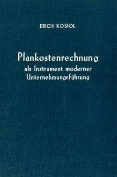 Plankostenrechnung als Instrument moderner Unternehmensführung. - Kosiol, Erich (Hrsg.)
