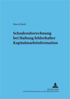 Schadensberechnung bei fehlerhafter Kapitalmarktinformation - Barth, Marcel