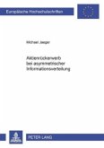 Aktienrückerwerb bei asymmetrischer Informationsverteilung Aktienrückerwerb bei asymmetrischer Informationsverteilung