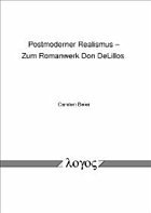 Postmoderner Realismus - Zum Romanwerk Don DeLillos - Beier, Carsten