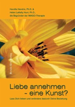 Liebe annehmen - eine Kunst? - Hendrix, Harville;Hunt, Helen LaKelly