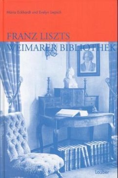 Franz Liszts Weimarer Bibliothek - Eckhardt, Maria; Liepsch, Evelyn