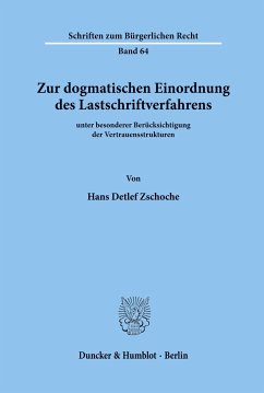 Zur dogmatischen Einordnung des Lastschriftverfahrens unter besonderer Berücksichtigung der Vertrauensstrukturen. - Zschoche, Hans Detlef