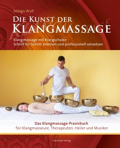 Die Kunst der Klangmassage - Das neue Praxisbuch Klangmassage (II) - Wulf, Adalgis