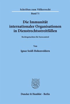 Die Immunität internationaler Organisationen in Dienstrechtsstreitfällen. - Seidl-Hohenveldern, Ignaz