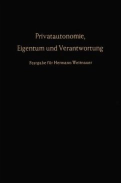 Privatautonomie, Eigentum und Verantwortung. - Ehmann, Horst / Hefermehl, Wolfgang / Laufs, Adolf (Hgg.)