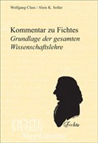 Kommentar zu Fichtes 'Grundlage der gesamten Wissenschaftslehre' - CLASS, Wolfgang / SOLLER, Alois K.
