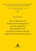 Die zivilprozessuale Dokumentenvorlegung im deutsch-englischen Rechtshilfeverkehr nach der deutschen und der englischen Prozessrechtsreform Die zivilprozessuale Dokumentenvorlegung im deutsch-englischen Rechtshilfeverkehr nach der deutschen und der englischen Prozessrechtsreform