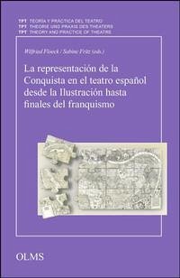 La representación de la Conquista en el teatro español desde la Ilustración hasta finales del franquismo