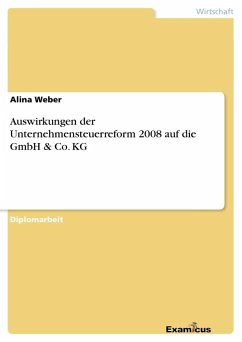 Auswirkungen der Unternehmensteuerreform 2008 auf die GmbH & Co. KG - Weber, Alina