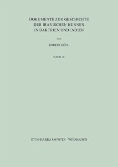 Dokumente zur Geschichte der iranischen Hunnen in Baktrien und Indien / Dokumente zur Geschichte der iranischen Hunnen in BD IV - Göbl, Robert