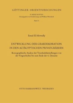 Entwicklung der Grabdekoration in den altägyptischen Privatgräbern - El-Metwally, Emad