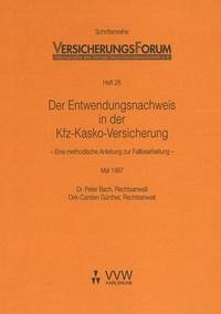 Der Entwendungsnachweis in der Kfz-Kasko-Versicherung - Bach, Peter; Günther, Dirk C