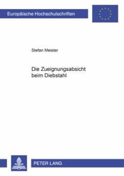 Die Zueignungsabsicht beim Diebstahl - Meister, Stefan