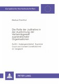 Die Rolle der Judikative in der Ausformung der Verbandsgewalt supranationaler Organisationen Die Rolle der Judikative in der Ausformung der Verbandsgewalt supranationaler Organisationen