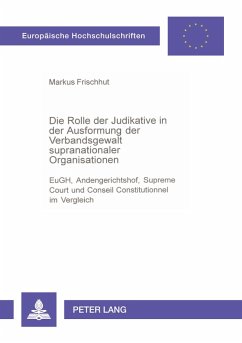 Cover Die Rolle der Judikative in der Ausformung der Verbandsgewalt supranationaler Organisationen