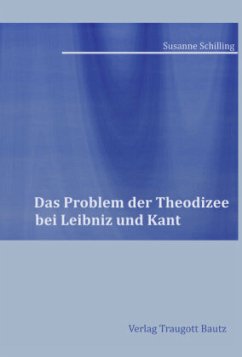 Das Problem der Theodizee bei Leibniz und Kant - Schilling, Susanne
