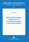Weltmarktintegration, Wachstum und Innovationsverhalten in Schwellenländern Weltmarktintegration, Wachstum und Innovationsverhalten in Schwellenländern
