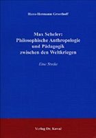 Max Scheler: Philosophische Anthropologie und Pädagogik zwischen den Weltkriegen