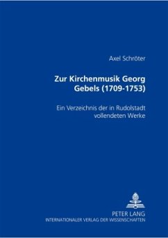 Zur Kirchenmusik Georg Gebels (1709-1753) - Schröter, Axel