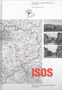 ISOS, Ortsbilder von nationaler Bedeutung Kanton Bern, Band 4 Bern Land - ISOS, Ortsbilder von nationaler Bedeutung Kanton Bern, Band 4 Bern Land: Inventar der schützenswerten Ortsbilder der Schweiz (ISOS, Inventar der schützenswerten Ortsbilder der Schweiz) Bundesamt für Kultur BAK, Sektion Heimatschutz und Denkmalpflege, Bern