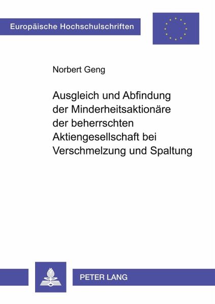 Ausgleich und Abfindung der Minderheitsaktionäre der beherrschten Aktiengesellschaft bei Verschmelzung und Spaltung