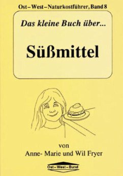 Das kleine Buch über Süssmittel - Fryer, Anne M;Fryer, Wil