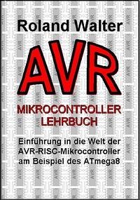 AVR-Mikrocontroller-Lehrbuch - Walter, Roland