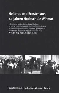 Heiteres und Ernstes aus 40 Jahren Hochschule Wismar - Müller, Herbert