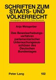 Das Beweiserhebungsverfahren parlamentarischer Untersuchungsausschüsse des Deutschen Bundestages