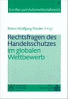 Rechtsfragen des Handelsschutzes im globalen Wettbewerb - Ehlers, Dirk / Wolffgang, Hans-Michael / Pünder, Hermann (Hgg.)