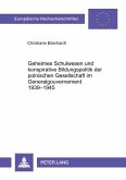 Geheimes Schulwesen und konspirative Bildungspolitik der polnischen Gesellschaft im Generalgouvernement 1939-1945 Geheimes Schulwesen und konspirative Bildungspolitik der polnischen Gesellschaft im Generalgouvernement 1939-1945