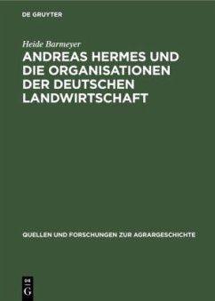 Andreas Hermes und die Organisationen der deutschen Landwirtschaft - Barmeyer, Heide