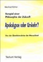 Vorspiel einer Philosophie der Zukunft. Apokalypse oder Umkehr?