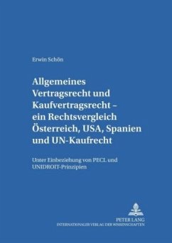 Allgemeines Vertragsrecht und Kaufvertragsrecht - ein Rechtsvergleich Österreich, USA, Spanien und UN-Kaufrecht - Schön, Erwin