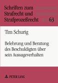 Belehrung und Beratung des Beschuldigten über sein Aussageverhalten Belehrung und Beratung des Beschuldigten über sein Aussageverhalten