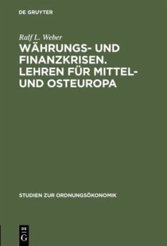 Währungs- und Finanzkrisen. Lehren für Mittel- und Osteuropa - Weber, Ralf L.