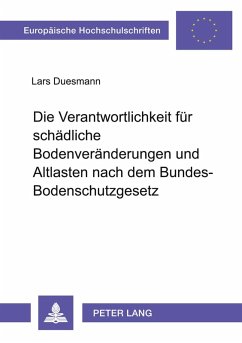 Cover Die Verantwortlichkeit für schädliche Bodenveränderungen und Altlasten nach dem Bundes-Bodenschutzgesetz