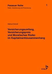 Versicherungsumfang, Versicherungspreis und Moralisches Risiko im Kapitalmarktzusammenhang - Gründl, Helmut