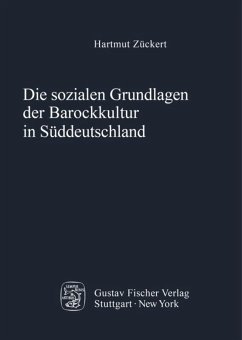 Die sozialen Grundlagen der Barockkultur in Süddeutschland - Zückert, Hartmut