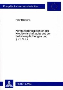 Kontrahierungspflichten der Kreditwirtschaft aufgrund von Selbstverpflichtungen und § 21 AGG - Rösmann, Peter