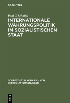 Internationale Währungspolitik im sozialistischen Staat - Schmidt, Paul G