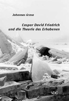 Caspar David Friedrich und die Theorie des Erhabenen - Grave, Johannes