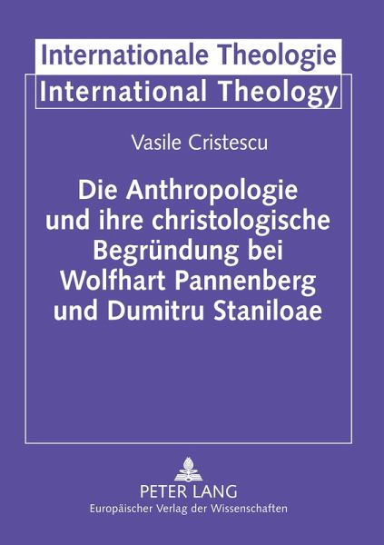 Die Anthropologie und ihre christologische Begründung bei Wolfhart Pannenberg und Dumitru Staniloae