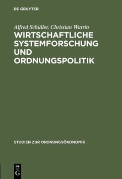 Wirtschaftliche Systemforschung und Ordnungspolitik - Schüller, Alfred;Watrin, Christian