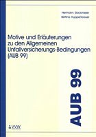 Motive und Erläuterungen zu den Allgemeinen Unfallversicherungs-Bedingungen (AUB 99)